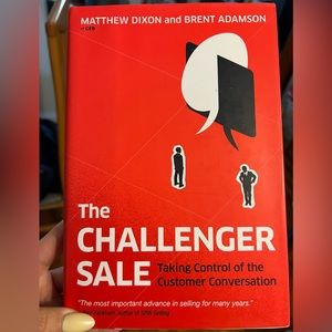 The Challenger Sale: Taking Control of the Customer Sale